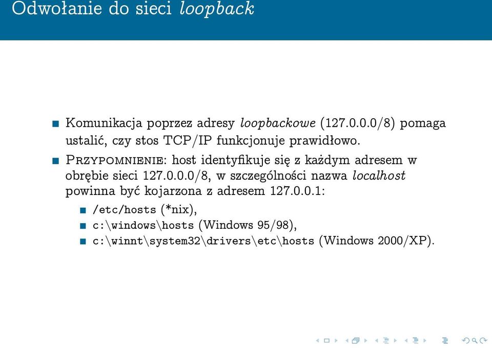 Przypomnienie: host identyfikuje się z każdym adresem w obrębie sieci 127.0.