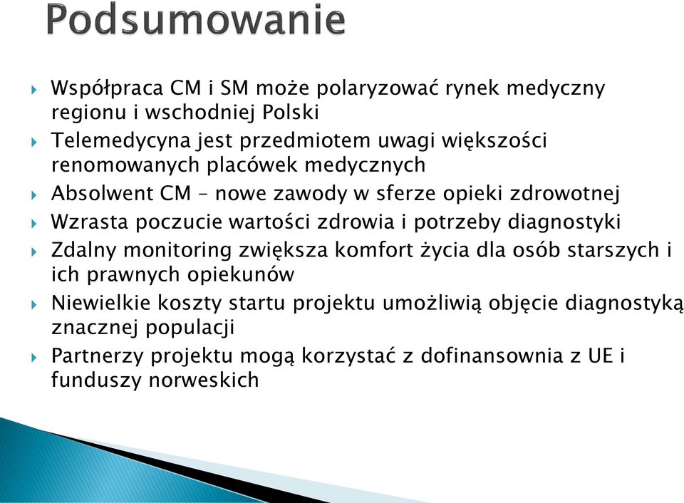 potrzeby diagnostyki Zdalny monitoring zwiększa komfort życia dla osób starszych i ich prawnych opiekunów Niewielkie koszty