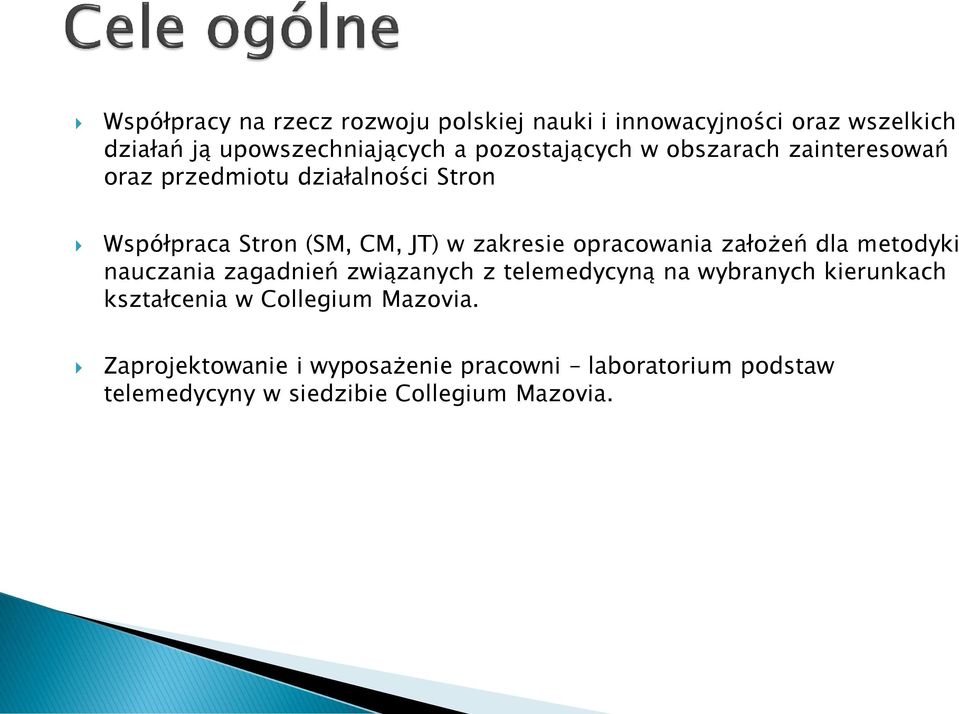 opracowania założeń dla metodyki nauczania zagadnień związanych z telemedycyną na wybranych kierunkach kształcenia