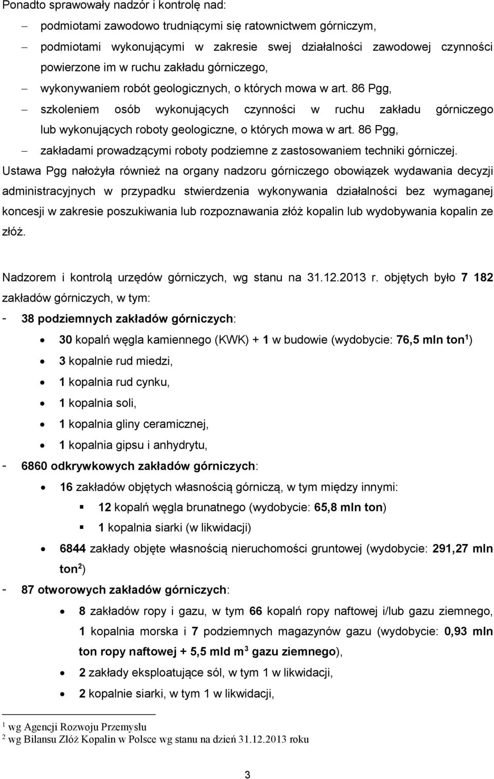 86 Pgg, szkoleniem osób wykonujących czynności w ruchu zakładu górniczego lub wykonujących roboty geologiczne, o których mowa w art.