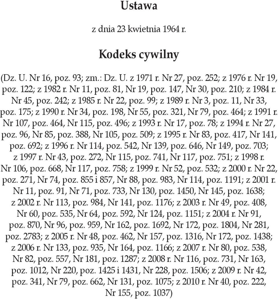 464, Nr 115, poz. 496; z 1993 r. Nr 17, poz. 78; z 1994 r. Nr 27, poz. 96, Nr 85, poz. 388, Nr 105, poz. 509; z 1995 r. Nr 83, poz. 417, Nr 141, poz. 692; z 1996 r. Nr 114, poz. 542, Nr 139, poz.