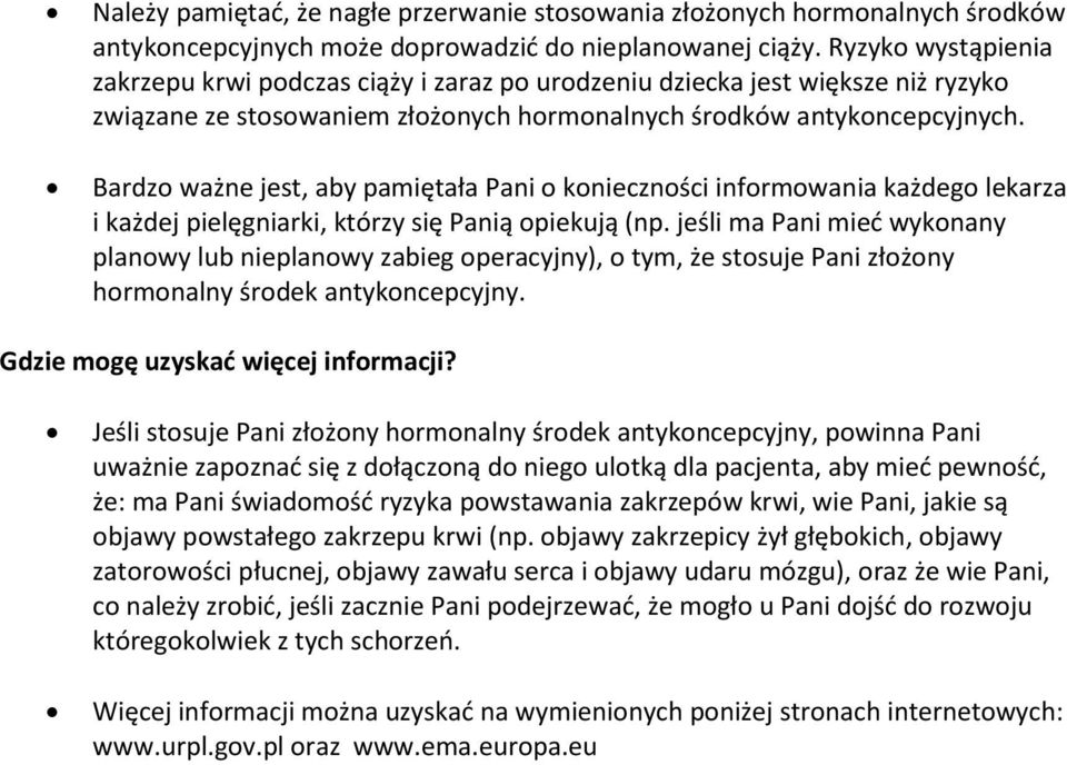 Bardzo ważne jest, aby pamiętała Pani o konieczności informowania każdego lekarza i każdej pielęgniarki, którzy się Panią opiekują (np.