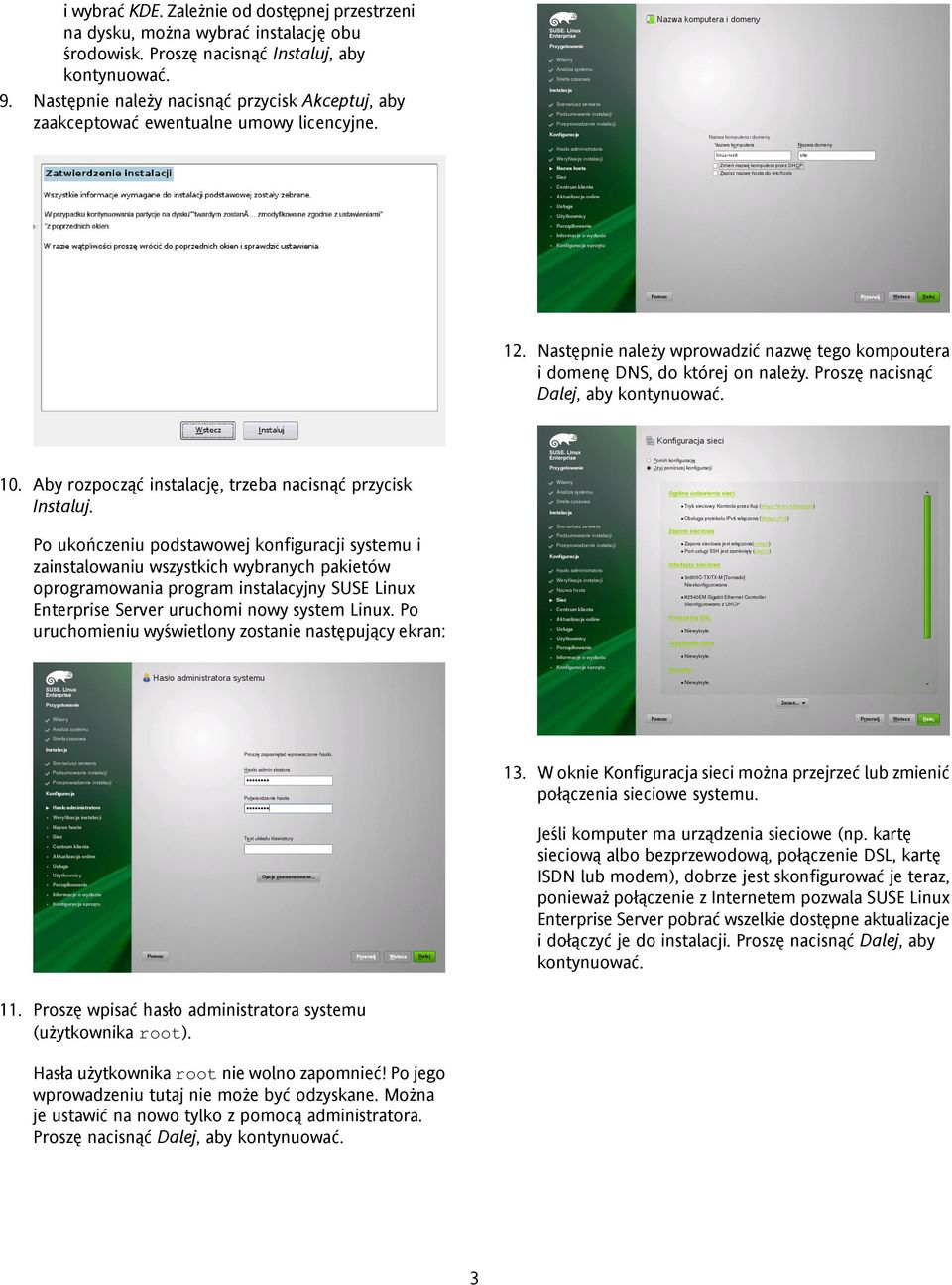 Proszę nacisnąć Dalej, aby 10. Aby rozpocząć instalację, trzeba nacisnąć przycisk Instaluj.