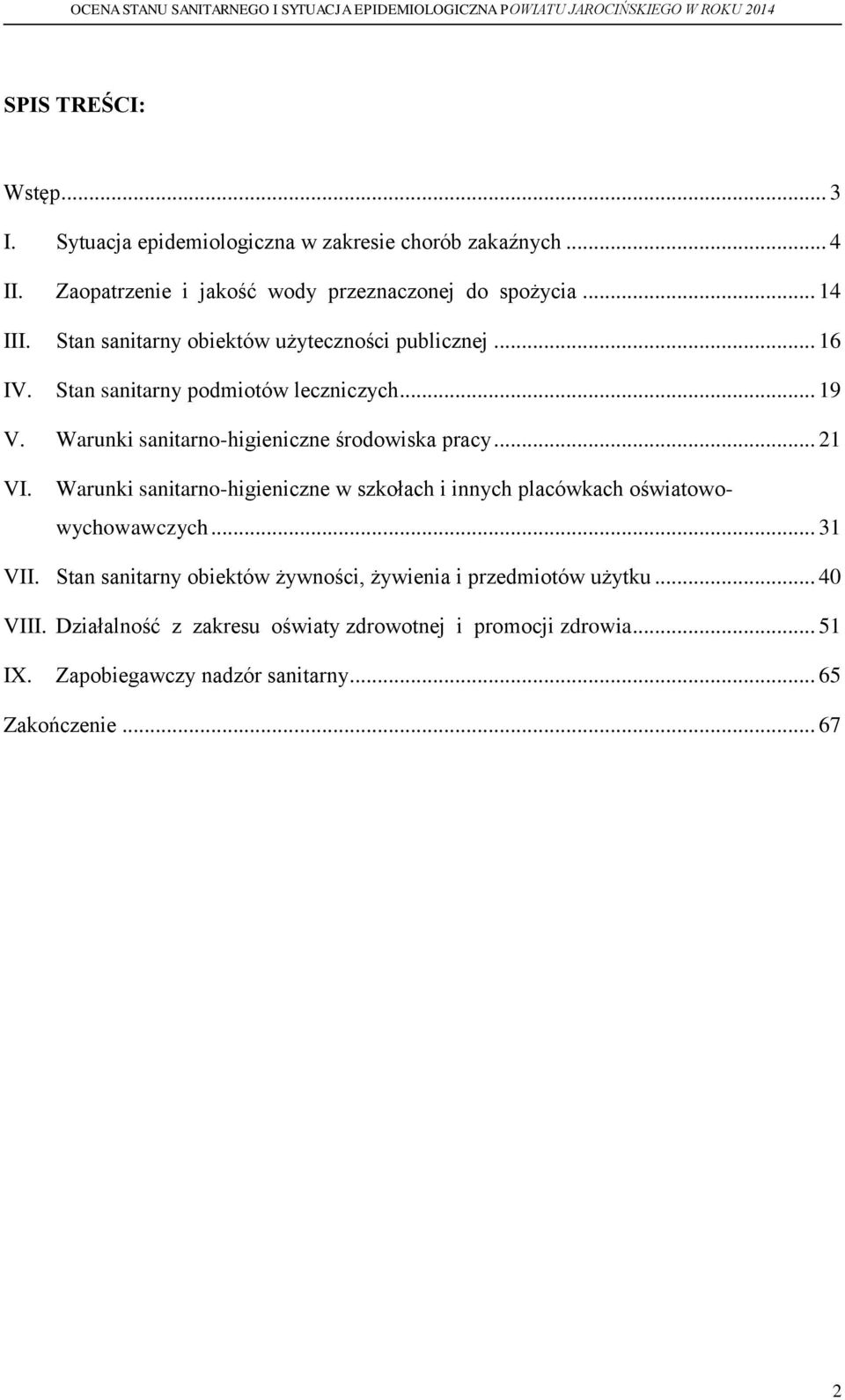 .. 21 VI. Warunki sanitarno-higieniczne w szkołach i innych placówkach oświatowo- wychowawczych... 31 VII.