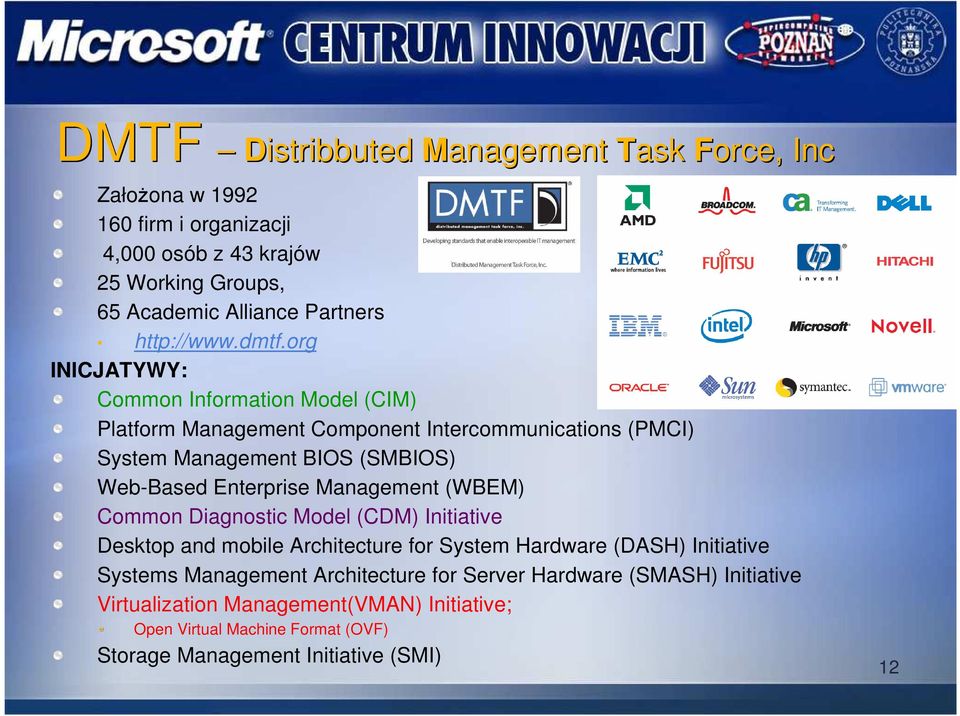 org INICJATYWY: Common Information Model (CIM) Platform Management Component Intercommunications (PMCI) System Management BIOS (SMBIOS) Web-Based Enterprise