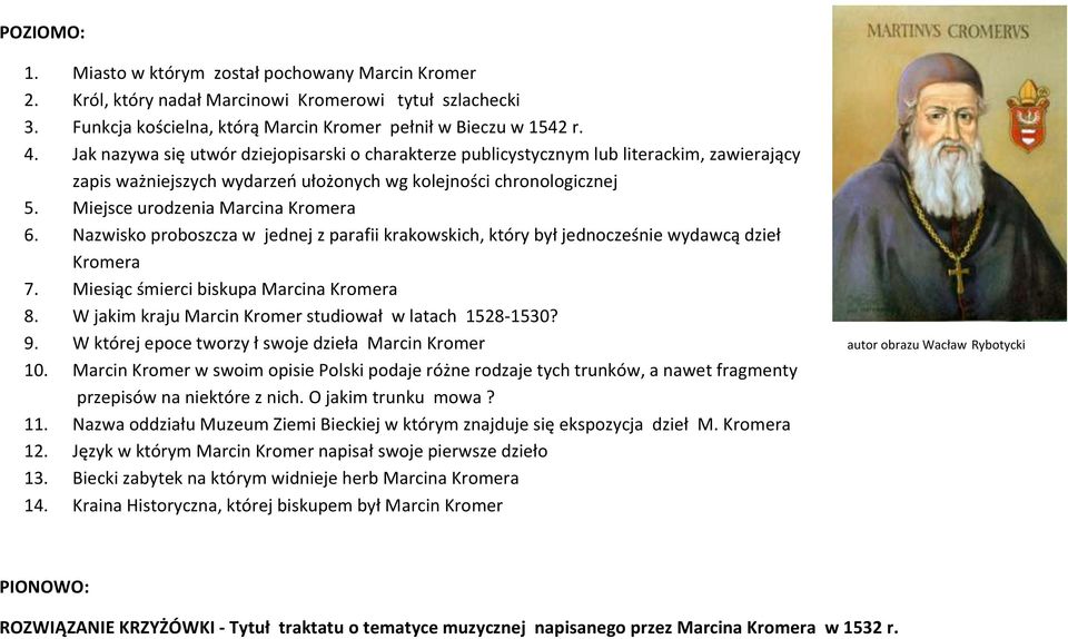 proboszcza w jednej z parafii krakowskich, który był jednocześnie wydawcą dzieł Kromera 7 Miesiąc śmierci biskupa Marcina Kromera 8 W jakim kraju Marcin Kromer studiował w latach 15281530?