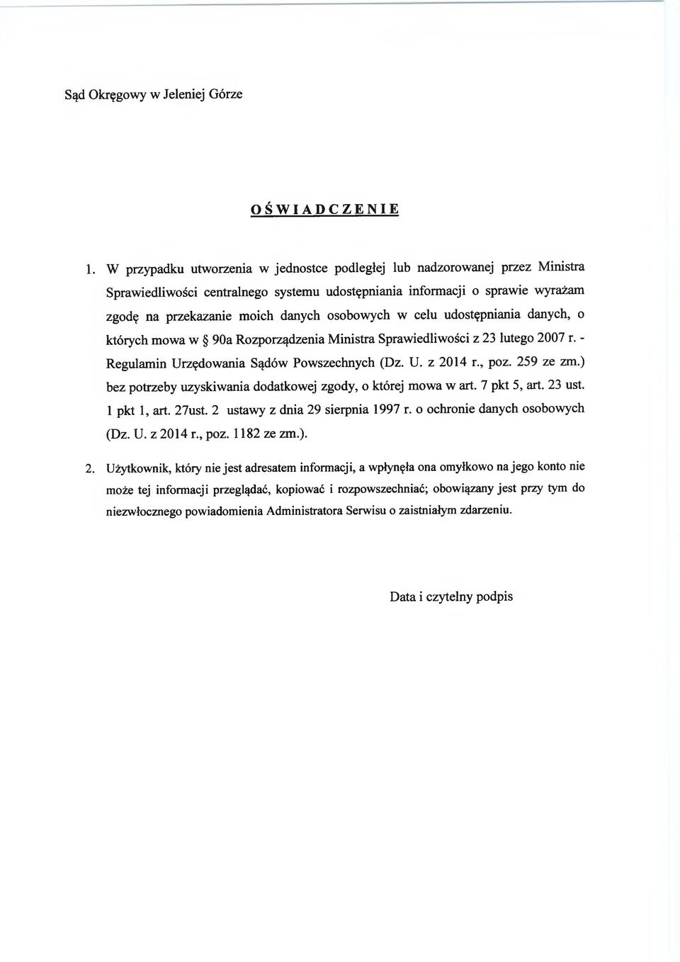 w celu udostępniania danych, o których mowa w 90a Rozporządzenia Ministra Sprawiedliwości z 23 lutego 2007 r. - Regulamin Urzędowania Sądów Powszechnych (Dz. U. z 2014 r., poz. 259 ze zm.