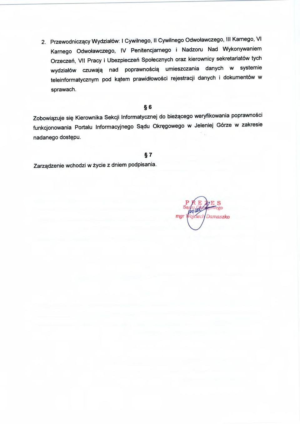 teleinformatycznym pod kątem prawidłowości rejestracji danych i dokumentów w sprawach.
