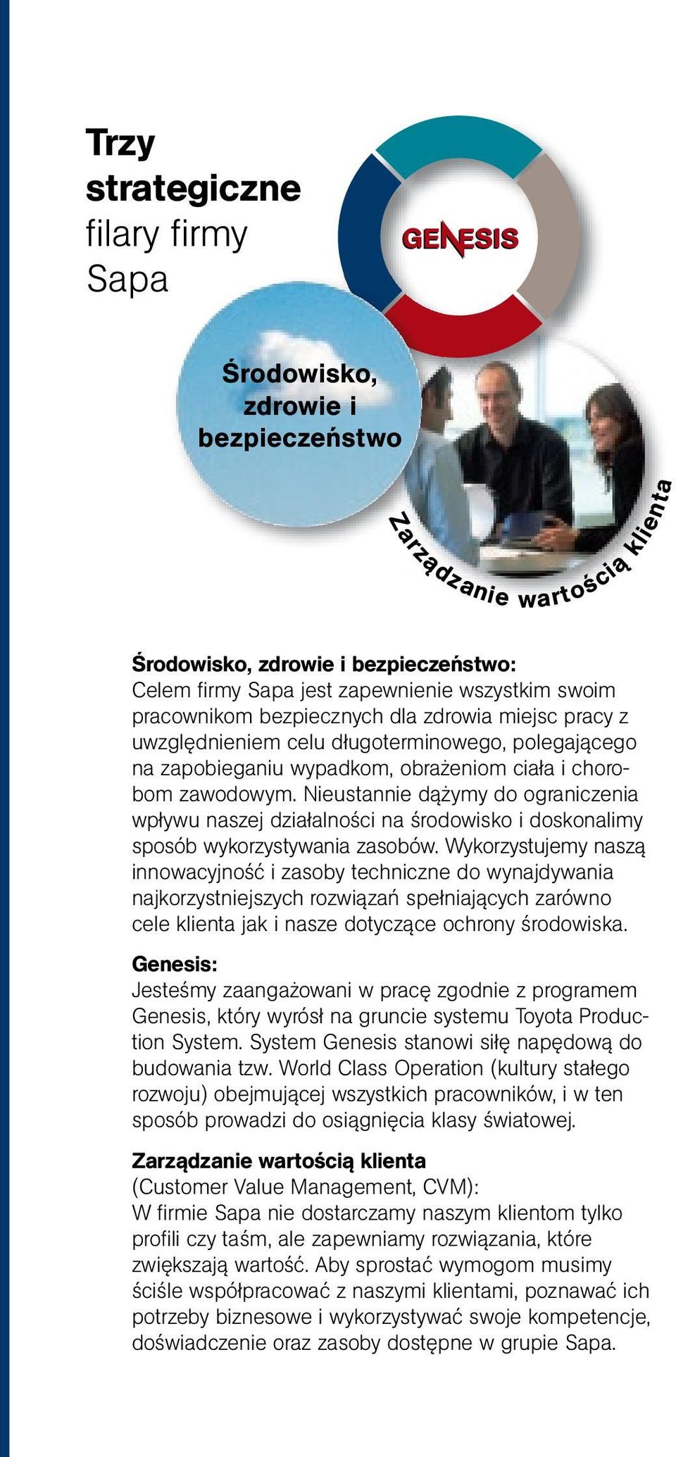 Nieustannie dążymy do ograniczenia wpływu naszej działalności na środowisko i doskonalimy sposób wykorzystywania zasobów.