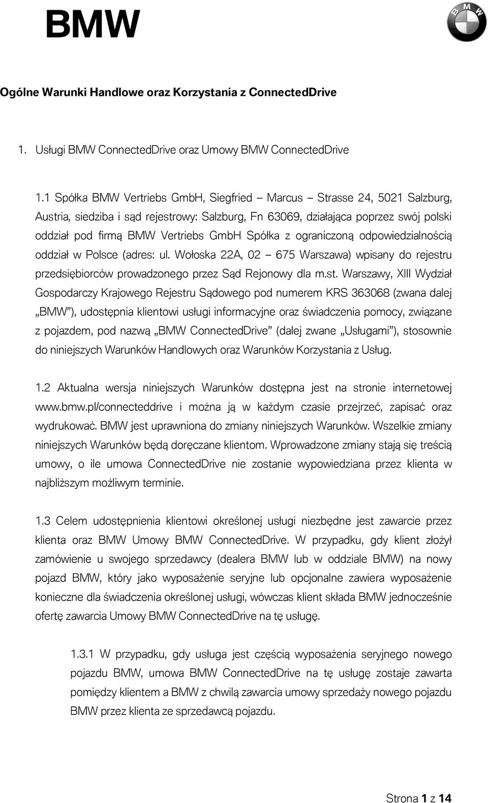 Spółka z ograniczoną odpowiedzialnością oddział w Polsce (adres: ul. Wołoska 22A, 02 675 Warszawa) wpisany do rejestr