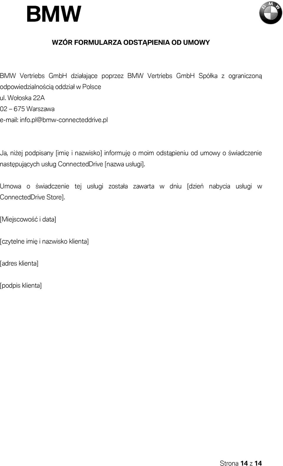 pl Ja, niżej podpisany [imię i nazwisko] informuję o moim odstąpieniu od umowy o świadczenie następujących usług ConnectedDrive [nazwa