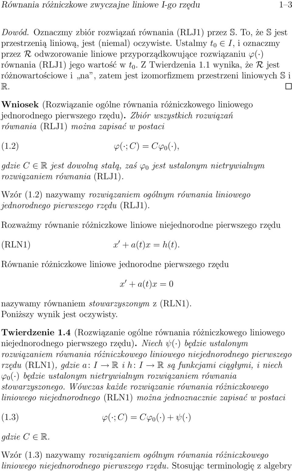 1wynika,żerjest różnowartościowe i na, zatem jest izomorfizmem przestrzeni liniowych S i R. Wniosek(Rozwiązanie ogólne równania różniczkowego liniowego jednorodnego pierwszego rzędu).