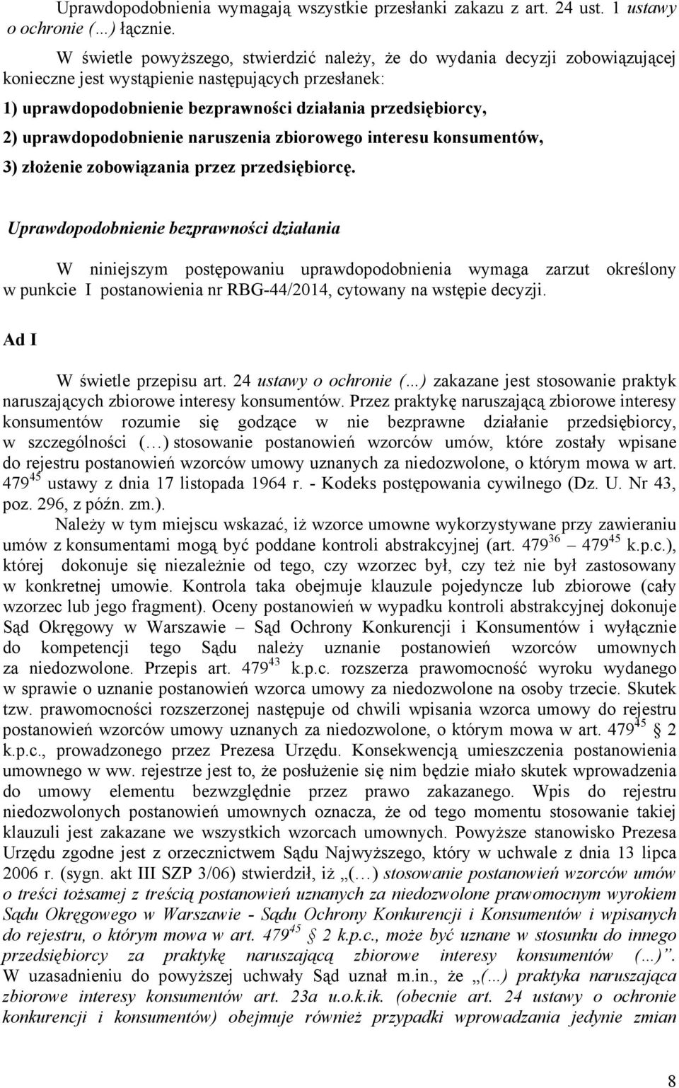 uprawdopodobnienie naruszenia zbiorowego interesu konsumentów, 3) złoŝenie zobowiązania przez przedsiębiorcę.