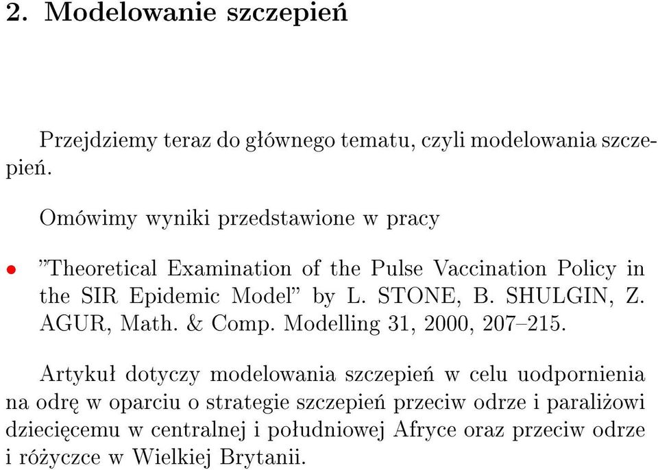 STONE, B. SHULGIN, Z. AGUR, Math. & Comp. Modelling 31, 2000, 207215.