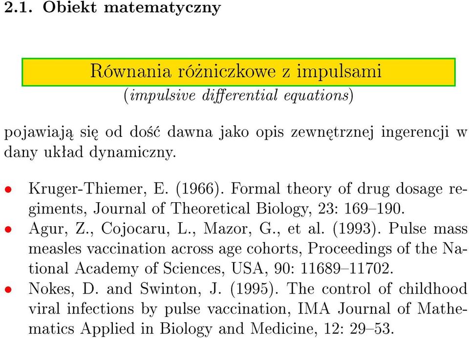 , Mazor, G., et al. (1993). Pulse mass measles vaccination across age cohorts, Proceedings of the National Academy of Sciences, USA, 90: 1168911702.