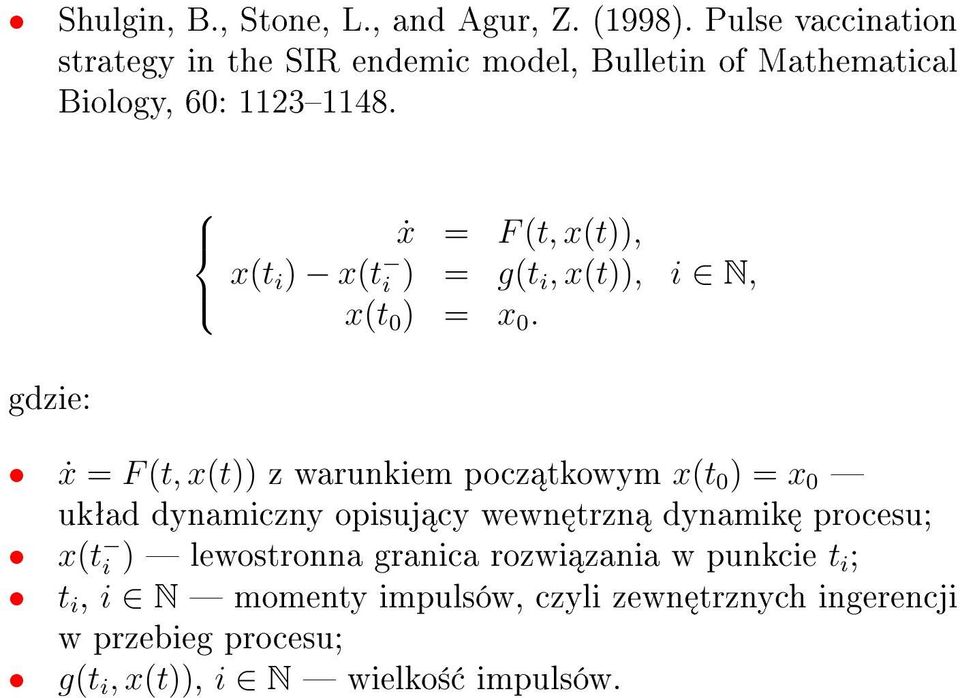 gdzie: ẋ = F (t, x(t)), x(t i ) x(t i ) = g(t i, x(t)), i N, x(t 0 ) = x 0.
