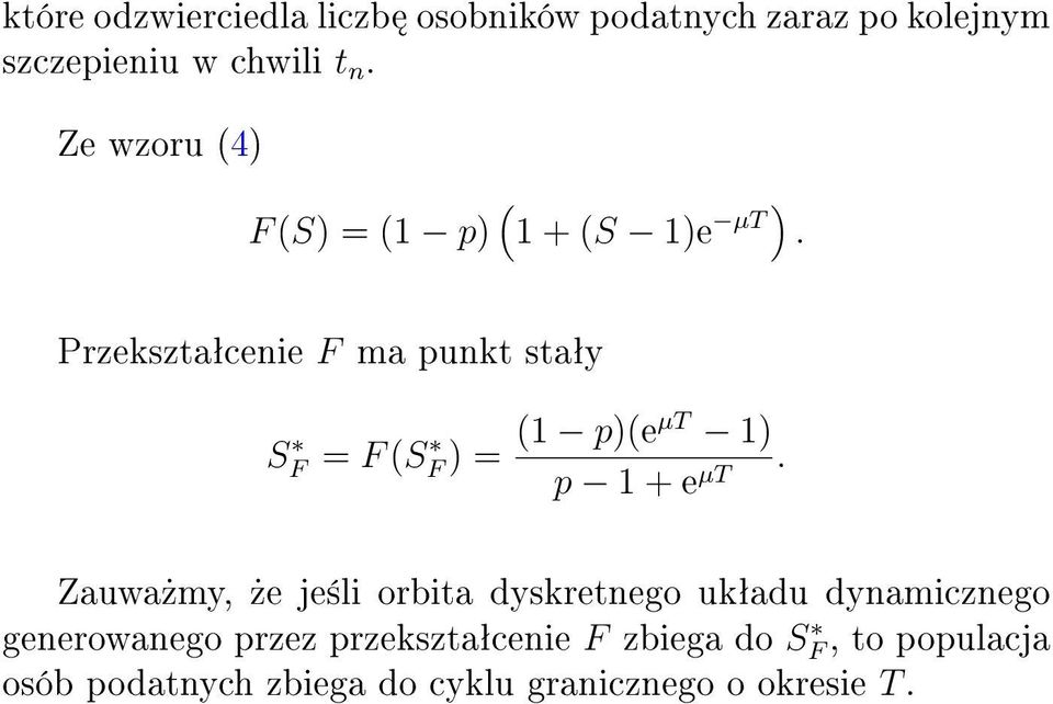 Przeksztaªcenie F ma punkt staªy S F = F (S F ) = (1 p)(eµt 1) p 1 + e µt.