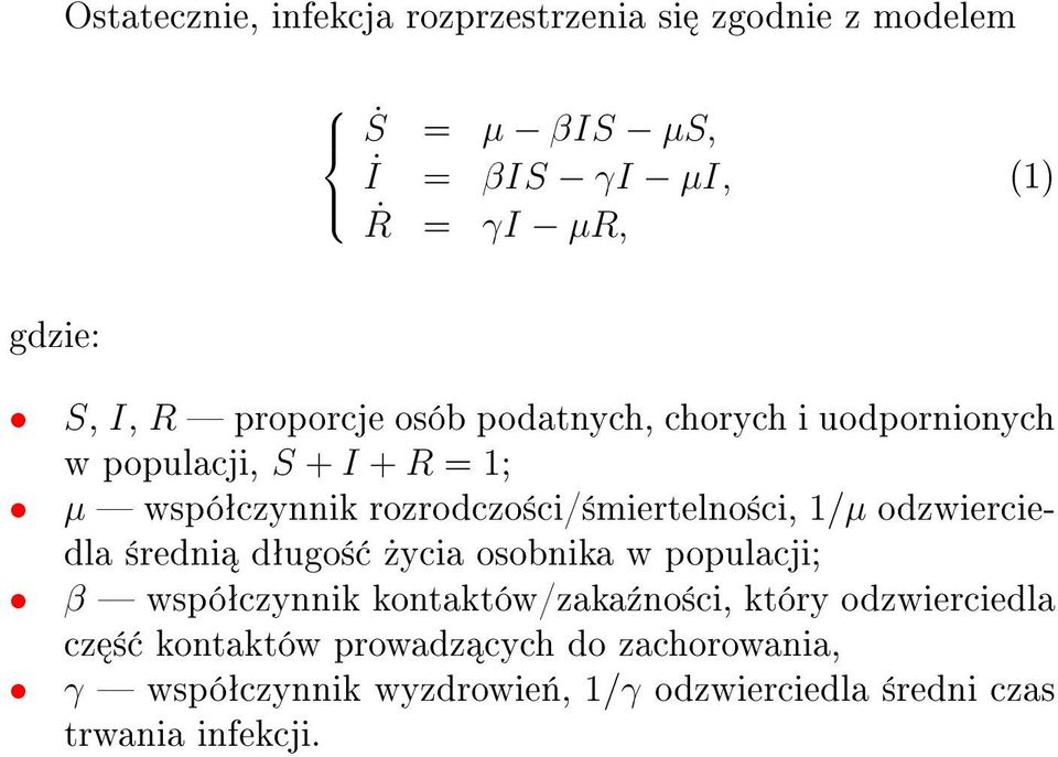 rozrodczo±ci/±miertelno±ci, 1/µ odzwierciedla ±redni dªugo±»ycia osobnika w populacji; β wspóªczynnik