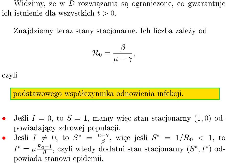 Ich liczba zale»y od R 0 = β µ + γ, podstawowego wspóªczynnika odnowienia infekcji.