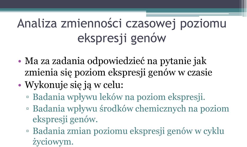 celu: Badania wpływu leków na poziom ekspresji.