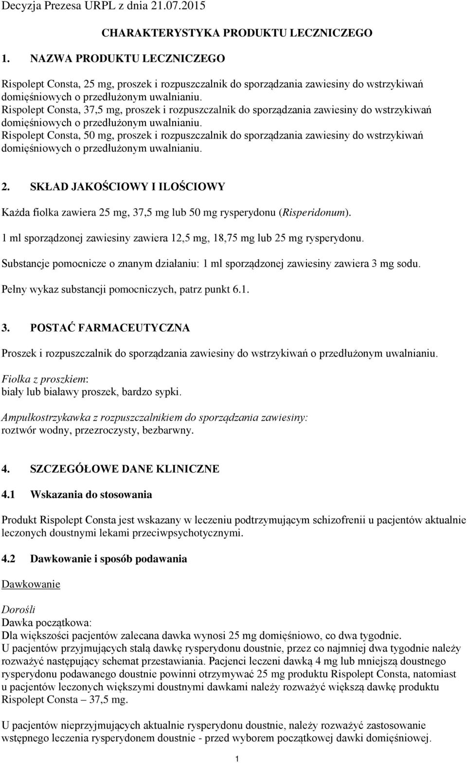 Rispolept Consta, 50 mg, proszek i rozpuszczalnik do sporządzania zawiesiny do wstrzykiwań domięśniowych o przedłużonym uwalnianiu. 2.