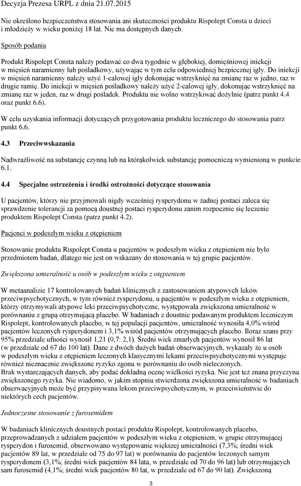 Do iniekcji w mięsień naramienny należy użyć 1-calowej igły dokonując wstrzyknięć na zmianę raz w jedno, raz w drugie ramię.