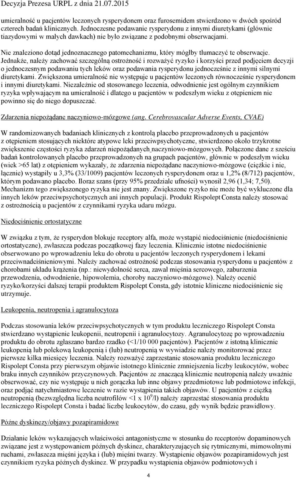 Nie znaleziono dotąd jednoznacznego patomechanizmu, który mógłby tłumaczyć te obserwacje.