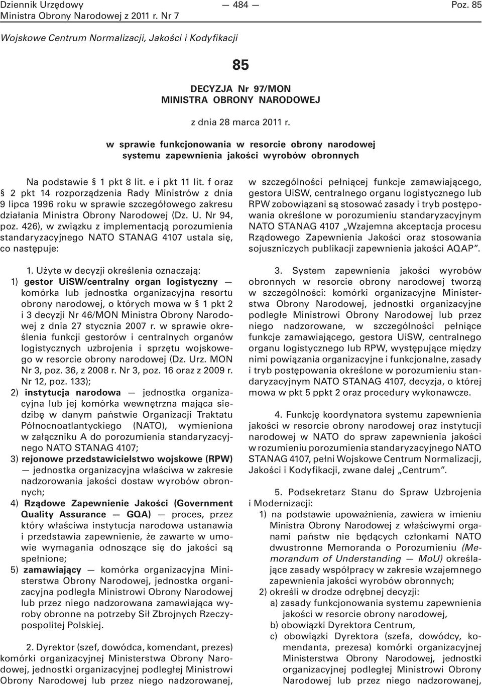 f oraz 2 pkt 14 rozporządzenia Rady Ministrów z dnia 9 lipca 1996 roku w sprawie szczegółowego zakresu działania Ministra Obrony Narodowej (Dz. U. Nr 94, poz.