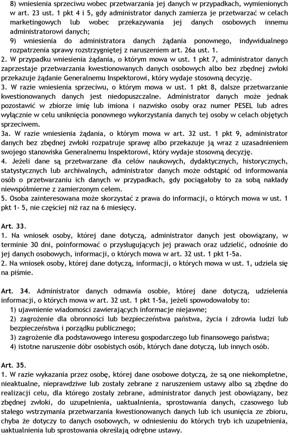 danych żądania ponownego, indywidualnego rozpatrzenia sprawy rozstrzygniętej z naruszeniem art. 26a ust. 1. 2. W przypadku wniesienia żądania, o którym mowa w ust.