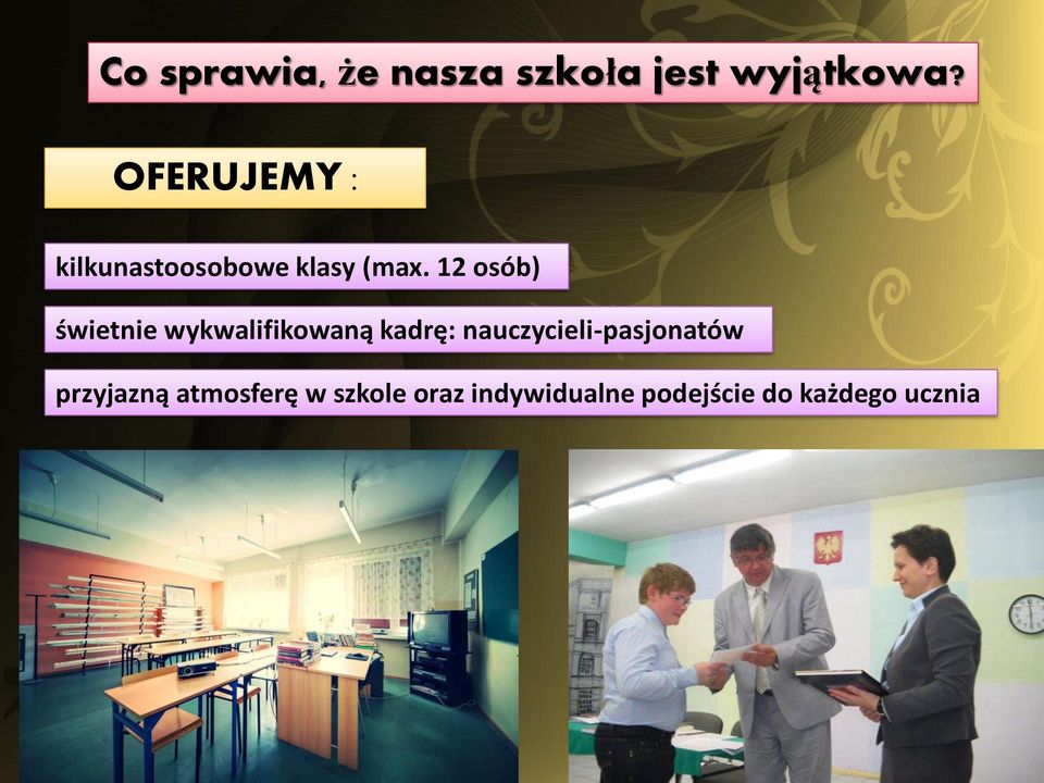 12 osób) świetnie wykwalifikowaną kadrę: