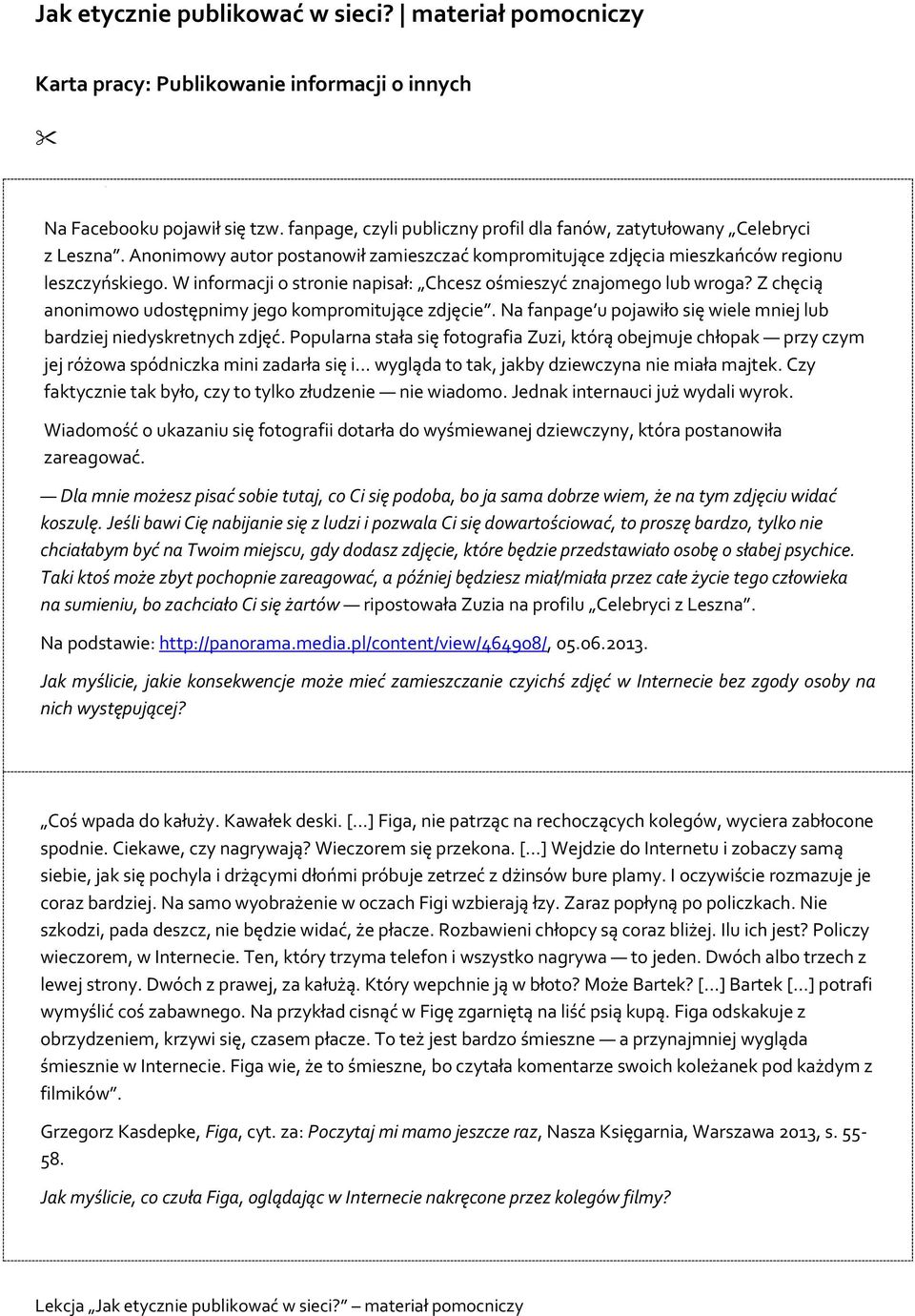 W informacji o stronie napisał: Chcesz ośmieszyć znajomego lub wroga? Z chęcią anonimowo udostępnimy jego kompromitujące zdjęcie.