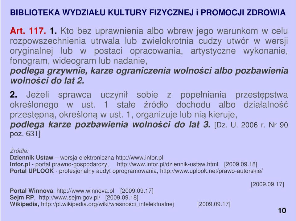 wideogram lub nadanie, podlega grzywnie, karze ograniczenia wolności albo pozbawienia wolności do lat 2. 2. Jeżeli sprawca uczynił sobie z popełniania przestępstwa określonego w ust.