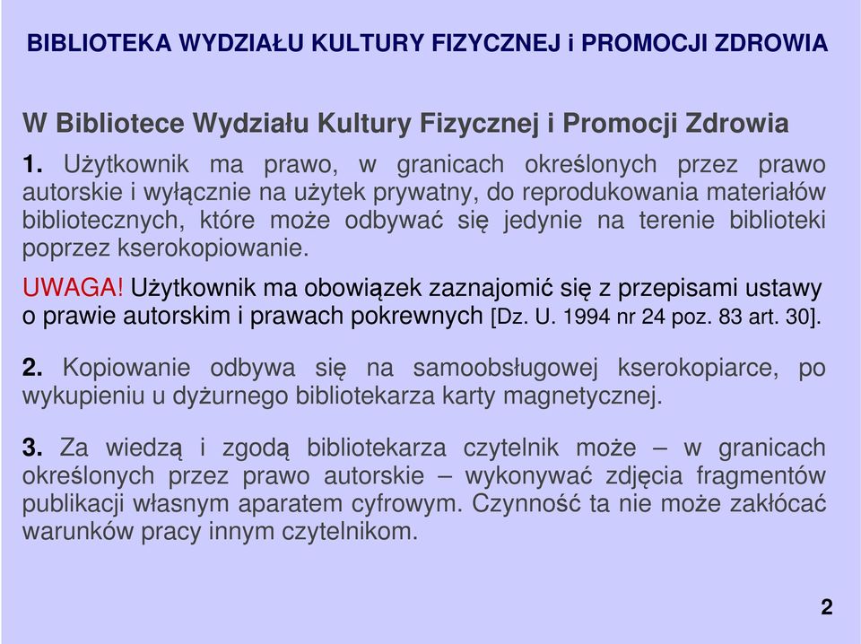 biblioteki poprzez kserokopiowanie. UWAGA! Użytkownik ma obowiązek zaznajomić się z przepisami ustawy o prawie autorskim i prawach pokrewnych [Dz. U. 1994 nr 24