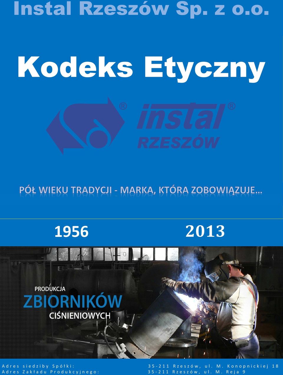 1/10 Kodeks Etyczny 1956 2013 A d r e s s i e d z i b y S p ó ł k i : 3 5-2 1 1 R z e