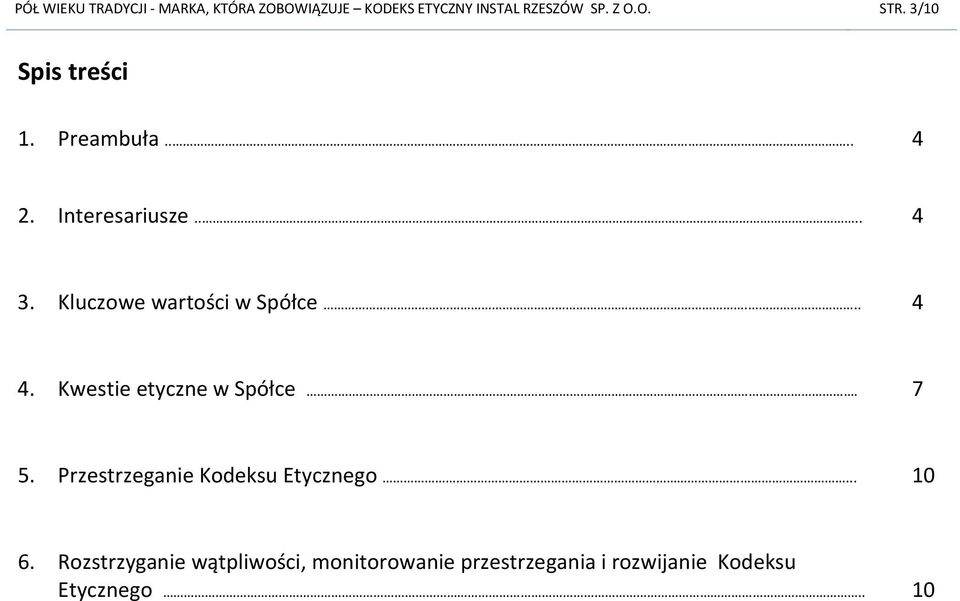Kluczowe wartości w Spółce... 4 4. Kwestie etyczne w Spółce. 7 5.
