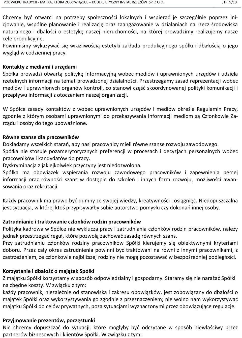 naturalnego i dbałości o estetykę naszej nieruchomości, na której prowadzimy realizujemy nasze cele produkcyjne.
