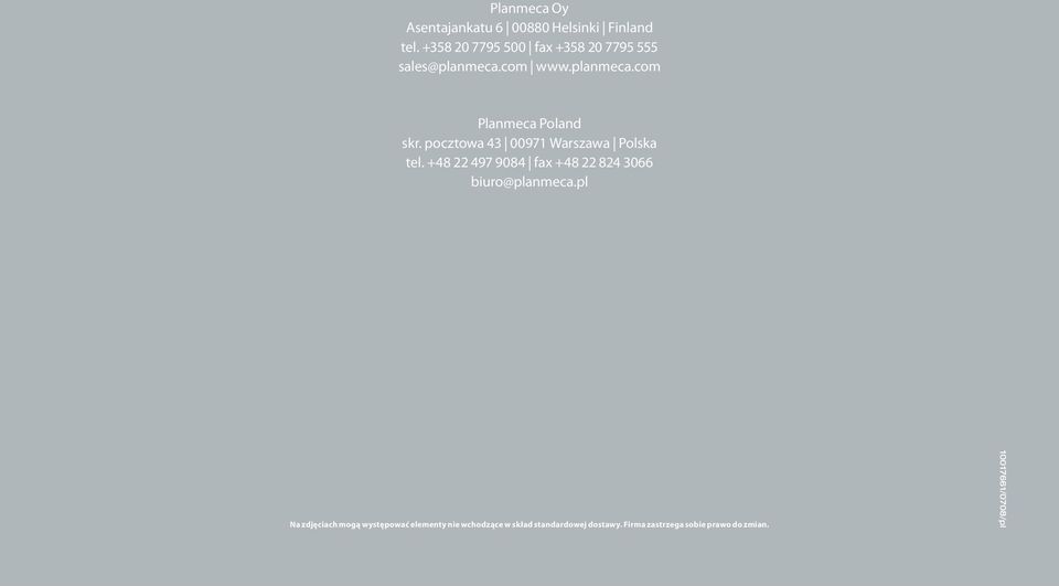 pocztowa 43 00971 Warszawa Polska tel. +48 22 497 9084 fax +48 22 824 3066 biuro@planmeca.