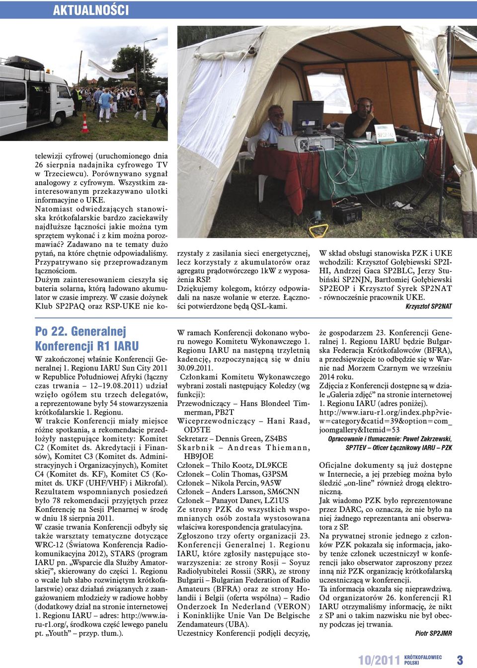 Natomiast odwiedzających stanowiska krótkofalarskie bardzo zaciekawiły najdłuższe łączności jakie można tym sprzętem wykonać i z kim można porozmawiać?
