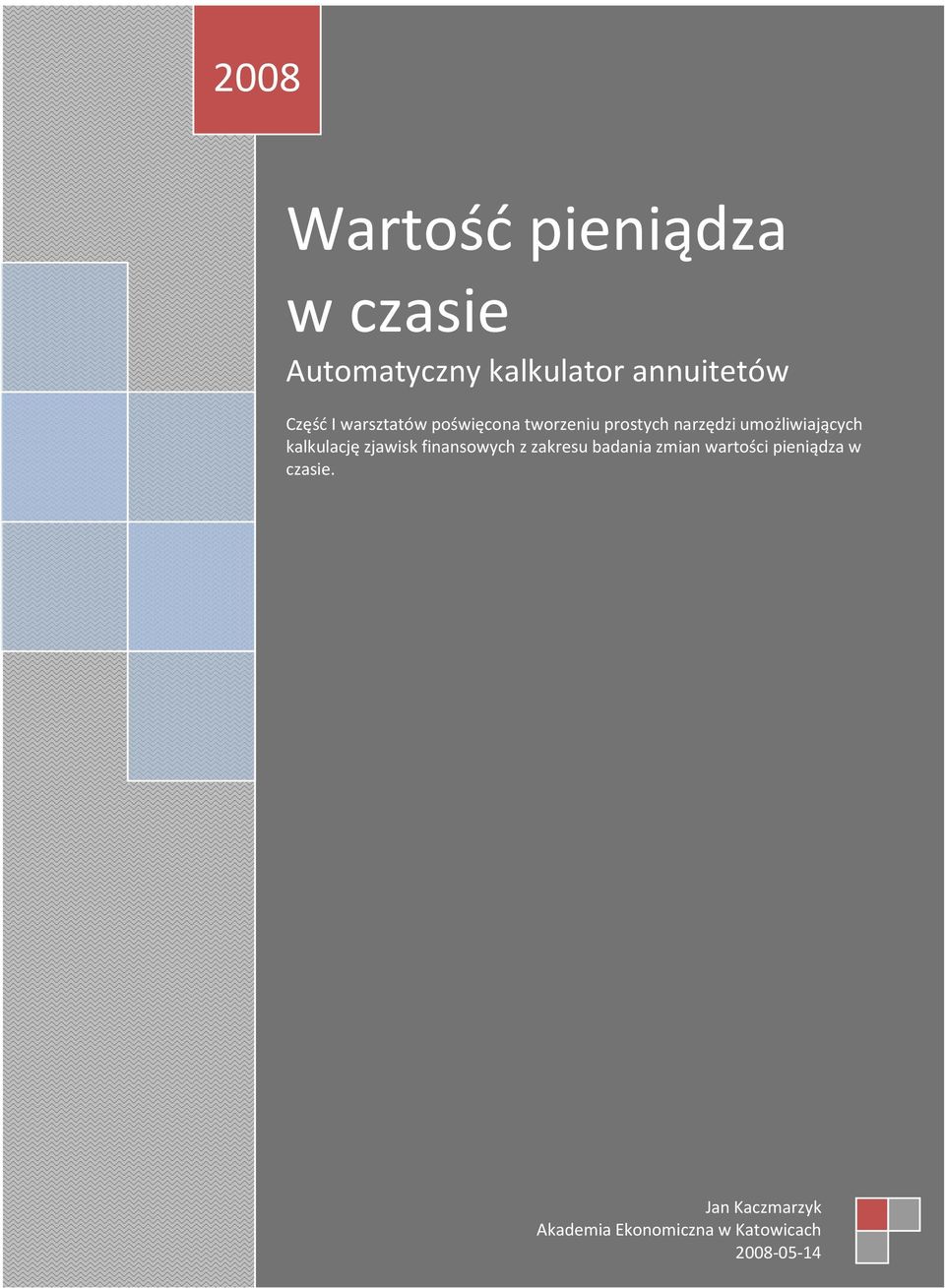 umożliwiających kalkulację zjawisk finansowych z zakresu badania zmian