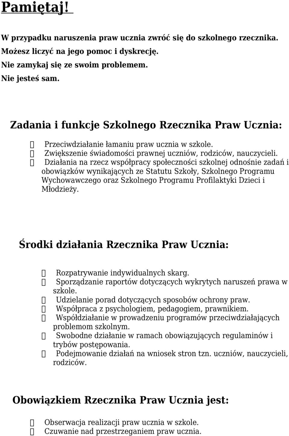 Działania na rzecz współpracy społeczności szkolnej odnośnie zadań i obowiązków wynikających ze Statutu Szkoły, Szkolnego Programu Wychowawczego oraz Szkolnego Programu Profilaktyki Dzieci i