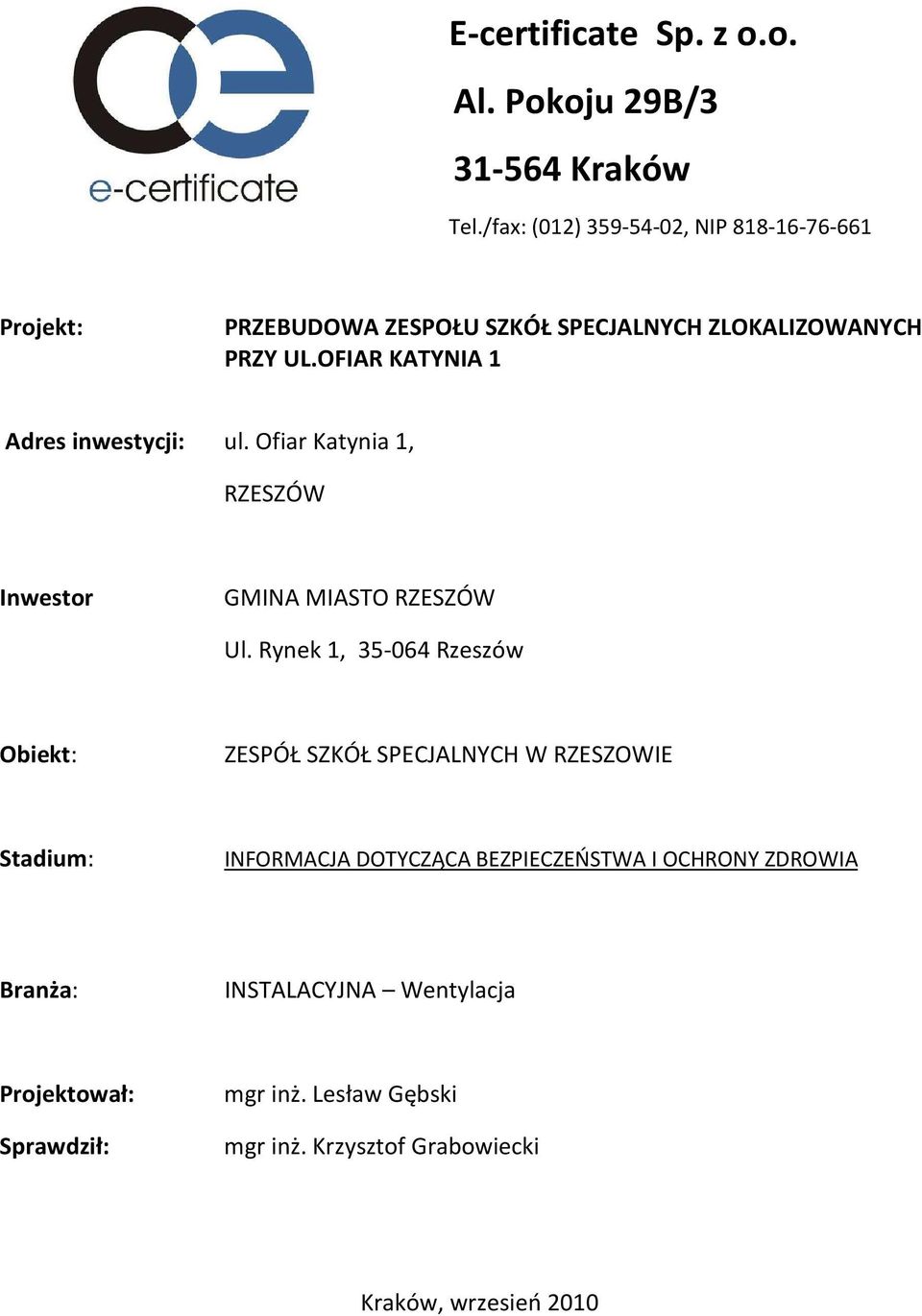 OFIAR KATYNIA 1 Adres inwestycji: ul. Ofiar Katynia 1, RZESZÓW Inwestor GMINA MIASTO RZESZÓW Ul.