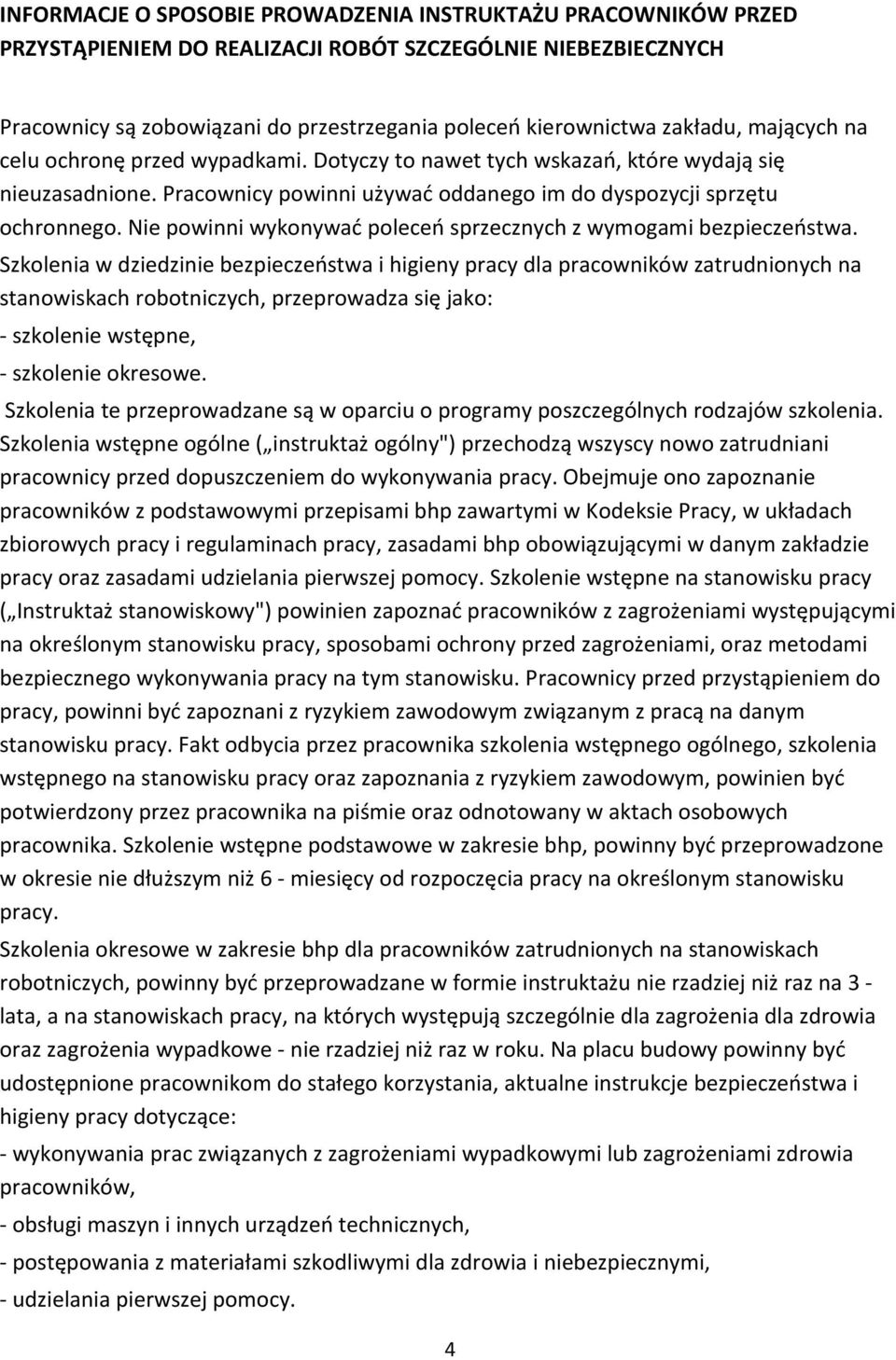 Nie powinni wykonywać poleceń sprzecznych z wymogami bezpieczeństwa.