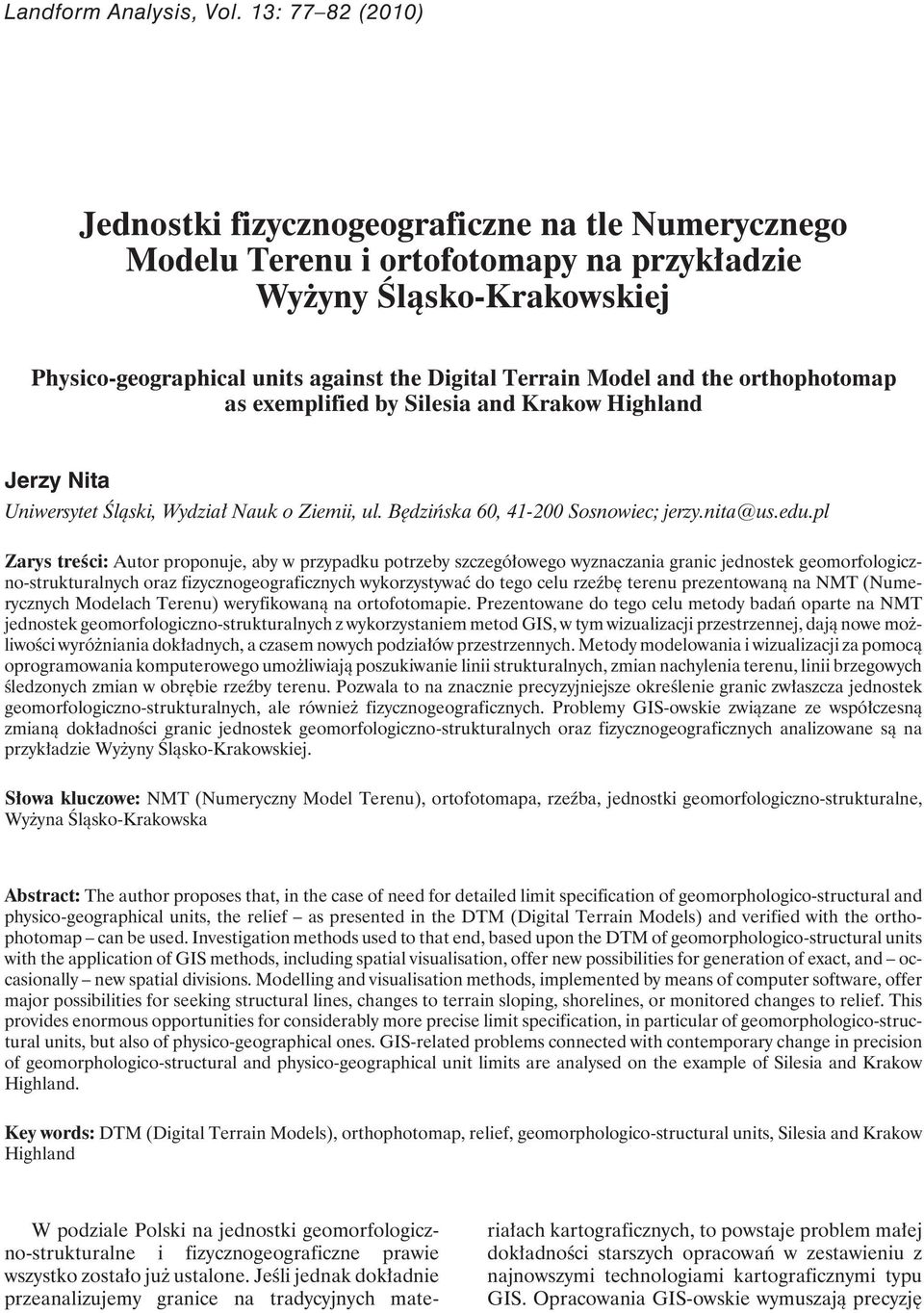 the orthophotomap as exemplified by Silesia and Krakow Highland Jerzy Nita Uniwersytet Śląski, Wydział Nauk o Ziemii, ul. Będzińska 60, 4-00 Sosnowiec; jerzy.nita@us.edu.