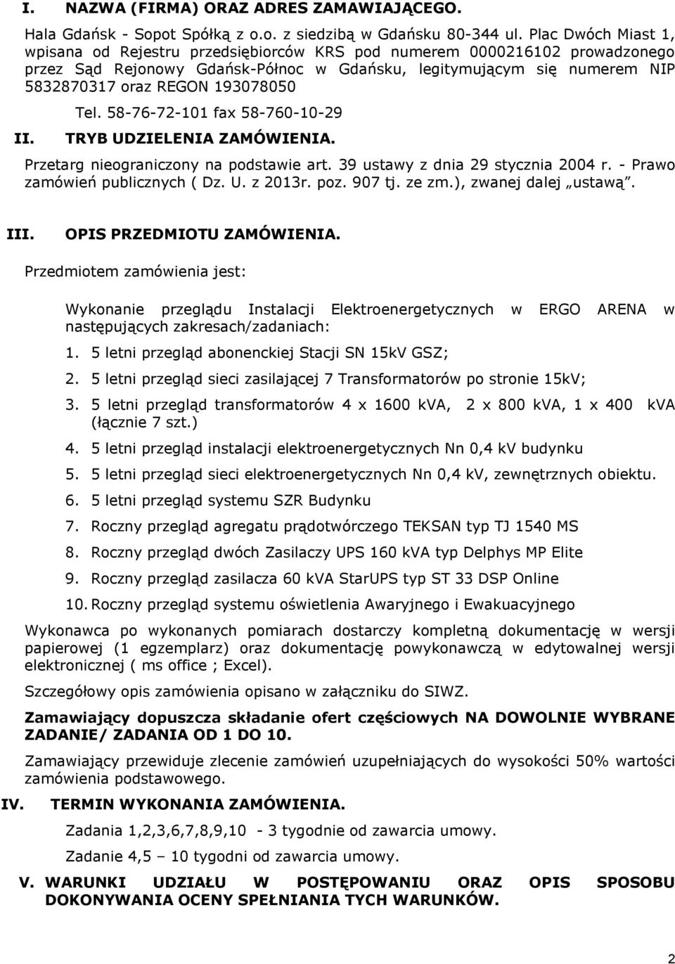 193078050 II. Tel. 58-76-72-101 fax 58-760-10-29 TRYB UDZIELENIA ZAMÓWIENIA. Przetarg nieograniczony na podstawie art. 39 ustawy z dnia 29 stycznia 2004 r. - Prawo zamówień publicznych ( Dz. U. z 2013r.