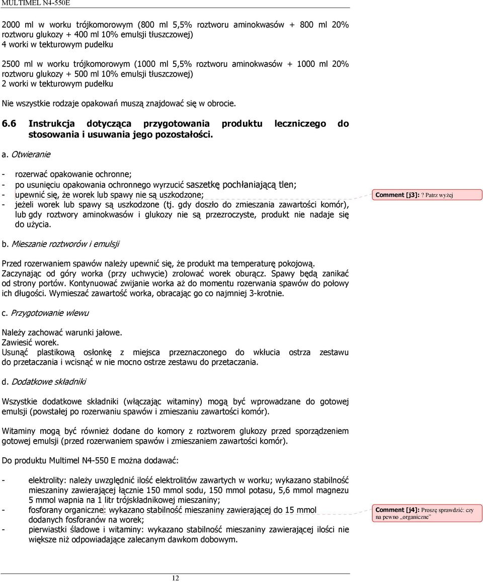 6 Instrukcja dotycząca przygotowania produktu leczniczego do stosowania i usuwania jego pozostałości. a.
