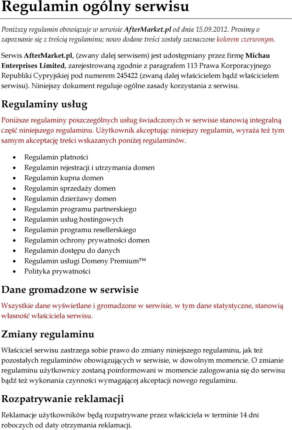 pl, (zwany dalej serwisem) jest udostępniany przez firmę Michau Enterprises Limited, zarejestrowaną zgodnie z paragrafem 113 Prawa Korporacyjnego Republiki Cypryjskiej pod numerem 245422 (zwaną dalej