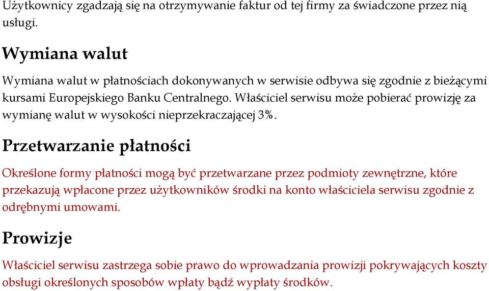 Właściciel serwisu może pobierać prowizję za wymianę walut w wysokości nieprzekraczającej 3%.