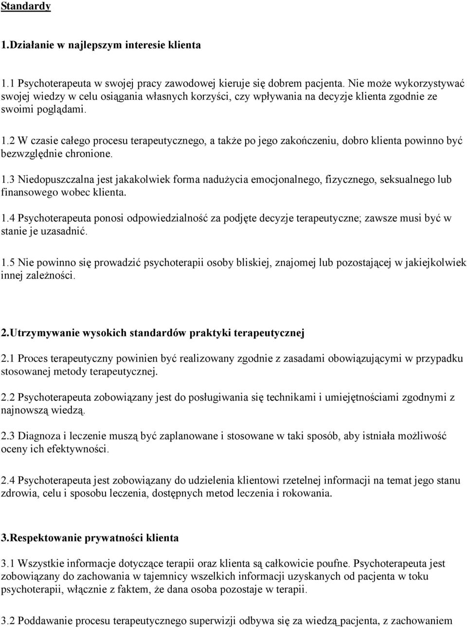 2 W czasie całego procesu terapeutycznego, a także po jego zakończeniu, dobro klienta powinno być bezwzględnie chronione. 1.