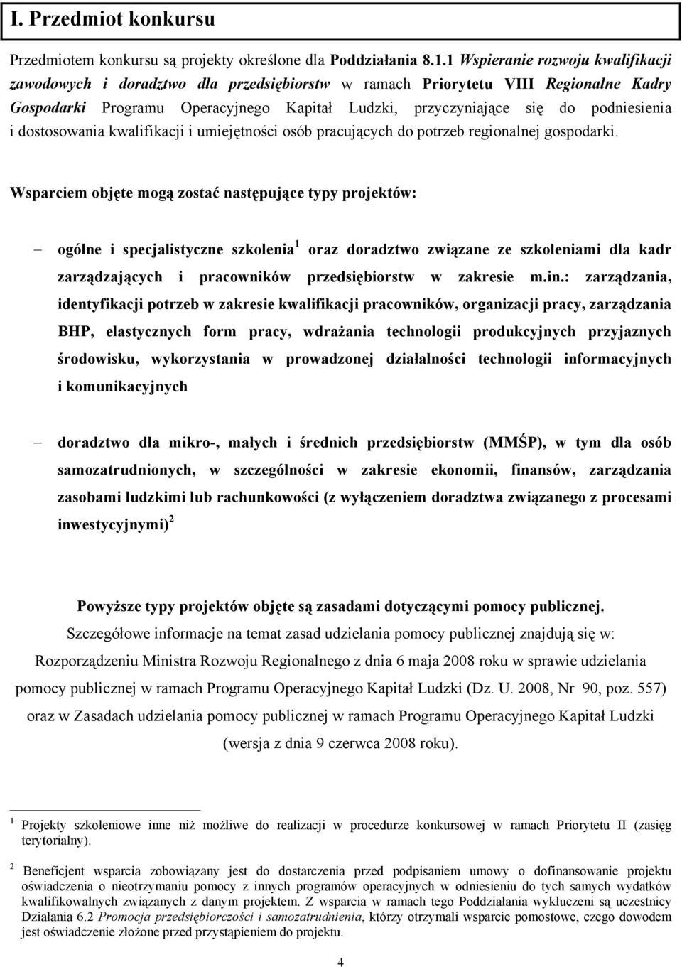 podniesienia i dostosowania kwalifikacji i umiejętności osób pracujących do potrzeb regionalnej gospodarki.