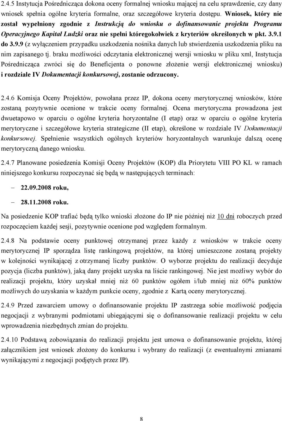 1 do 3.9.9 (z wyłączeniem przypadku uszkodzenia nośnika danych lub stwierdzenia uszkodzenia pliku na nim zapisanego tj.